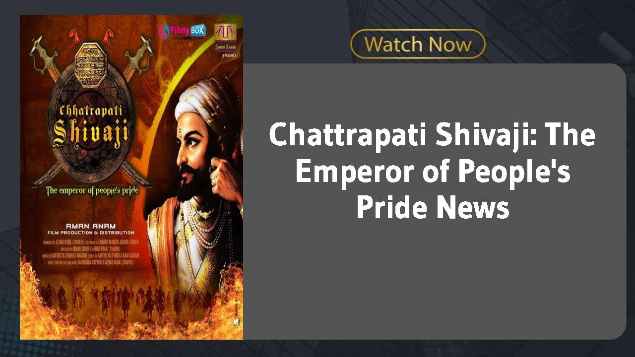 Chattrapati Shivaji: The Emperor of People's Pride